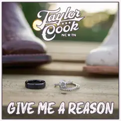 Give Me a Reason - Single by Taylor Cook album reviews, ratings, credits