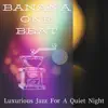 Luxurious Jazz for a Quiet Night album lyrics, reviews, download