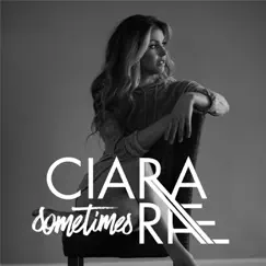 Sometimes - Single by Ciara Rae album reviews, ratings, credits