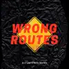 Wrong Routes - Single album lyrics, reviews, download