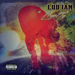 Loyalty - Single by Lud Ian album reviews, ratings, credits