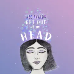 Get Out of My Head - Single by Aze Avalos album reviews, ratings, credits