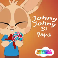 Johny Johny Sì Papà - Single by Discoteca Per Bambini & Karaoke For Kids album reviews, ratings, credits