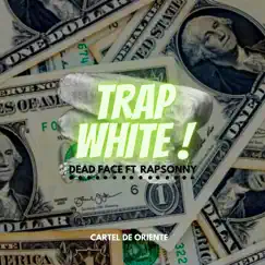 Trap White (feat. Dead Face & RapSonny) - Single by Cartel De Oriente album reviews, ratings, credits