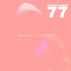 Twenty 4 Seven - Single by THEBOYNAMED77 album reviews, ratings, credits