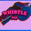 Whistle Pop - Single album lyrics, reviews, download