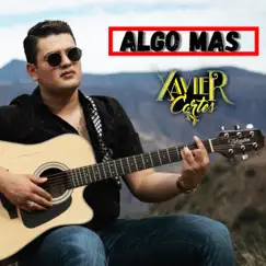 Algo Mas - Single by Xavier Cortes album reviews, ratings, credits