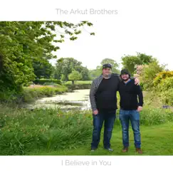 I Believe in You - Single by The Arkut Brothers album reviews, ratings, credits