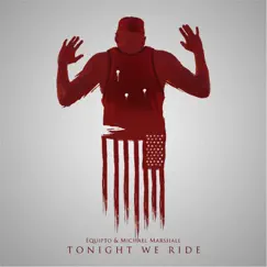 Tonight We Ride - Single by Equipto & Michael Marshall album reviews, ratings, credits