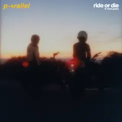 Ride or Die - Single by P-rallel & Roses Gabor album reviews, ratings, credits