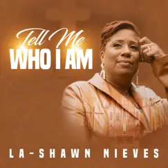 Tell Me Who I Am - Single by La-Shawn Nieves album reviews, ratings, credits