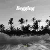 Begging - Single album lyrics, reviews, download
