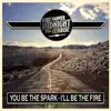 You Be the Spark, I'll Be the Fire - Single album lyrics, reviews, download