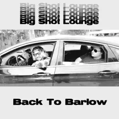 Back To Barlow - EP by Big Shot Lounge album reviews, ratings, credits