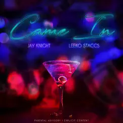 Came In (feat. Leeko Staccs) - Single by Jay Knight album reviews, ratings, credits