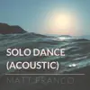 Solo Dance (Acoustic) - Single album lyrics, reviews, download