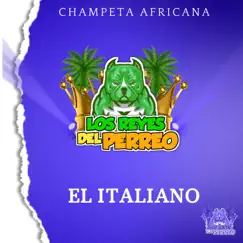 El Italiano - Champeta Africana - Single by LosReyesDelPerreo album reviews, ratings, credits
