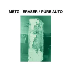 Eraser - Single by METZ album reviews, ratings, credits