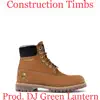 Construction Timbs (feat. DJ Green Lantern) - Single album lyrics, reviews, download