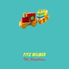 The Sleeptrain - Single by Fitz Wilmer album reviews, ratings, credits