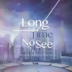 Long Time No See (Original Series Soundtrack) by Roc Chen album reviews, ratings, credits