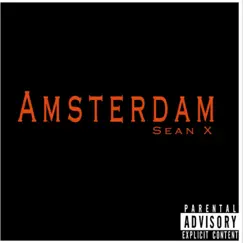 Amsterdam - Single by Sean X album reviews, ratings, credits