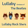 Lullaby Versions of the Beatles album lyrics, reviews, download