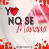 Yo No Sé Mañana album lyrics, reviews, download