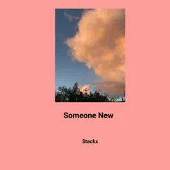Someone New - Single by $tackx album reviews, ratings, credits