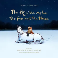 The Boy, the Mole, the Fox and the Horse (Official Short Film Soundtrack) by Isobel Waller-Bridge album reviews, ratings, credits