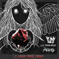 I know, you know (feat. Lil Reign Drop & Sleye) Song Lyrics