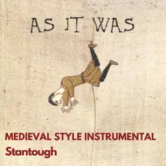 As It Was - Medieval Style Instrumental - Single by Stantough album reviews, ratings, credits