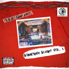 Somethin Slight, Vol. 1 - EP by O.S.E. Chalant album reviews, ratings, credits