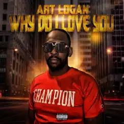 Why Do I Love You - Single by Art Logan album reviews, ratings, credits