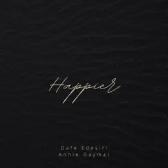 Happier - Single by Dafe Edesiri & Annie Daymar album reviews, ratings, credits