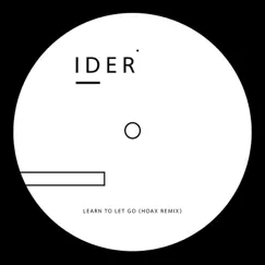 Learn to Let Go (HOAX Remix) - Single by IDER album reviews, ratings, credits