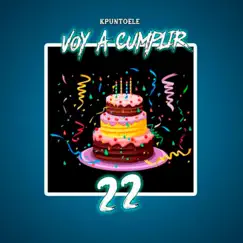 Voy A Cumplir 22 - Single by KPuntoEle album reviews, ratings, credits