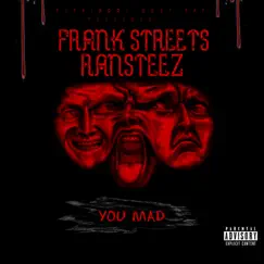 You Mad (feat. Ransteez) - Single by Frank Streets album reviews, ratings, credits