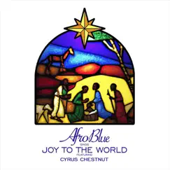 Joy to the World (feat. Cyrus Chestnut) - Single by Afro Blue album reviews, ratings, credits