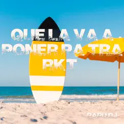 Que la Va a Poner Pa Tra Rkt - Single by Papu DJ album reviews, ratings, credits