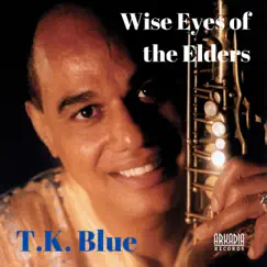 Wise Eyes of the Elders by T.K. Blue album reviews, ratings, credits