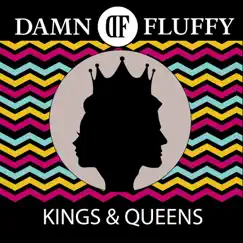 Kings & Queens - Single by Damn Fluffy album reviews, ratings, credits