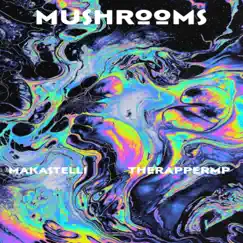 Mushrooms - Single by Makastelli & Therappermp album reviews, ratings, credits