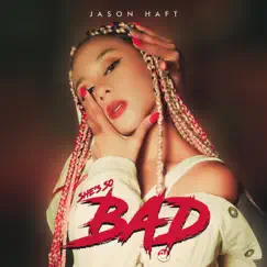 She's so Bad - Single by Jason Haft album reviews, ratings, credits