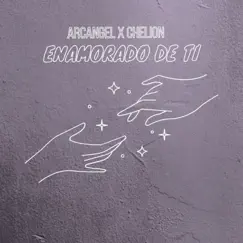 Enamorado De Ti (feat. Arcángel) - Single by Chelion album reviews, ratings, credits