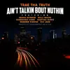 Aint Talkin Bout Nuthin (feat. Sasha Monroe, Milli Bucks, Queendom Come, Martina Marie & Deseree Simone) - Single album lyrics, reviews, download