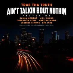 Aint Talkin Bout Nuthin (feat. Sasha Monroe, Milli Bucks, Queendom Come, Martina Marie & Deseree Simone) Song Lyrics