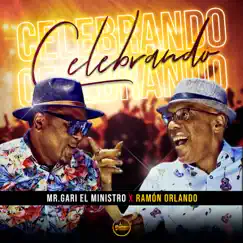 Celebrando - Single by Mr. Gari el Ministro & Ramon Orlando album reviews, ratings, credits