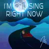 I'm Cruising Right Now - Single album lyrics, reviews, download