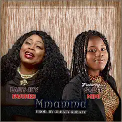Mmamma (feat. Saint Mimi) - Single by Lady Joy Favored album reviews, ratings, credits